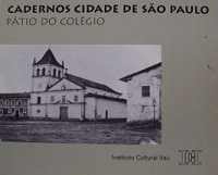 CADERNOS CIDADE DE SÃO PAULO: PÁTIO DO COLÉGIO
