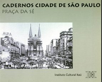 CADERNOS CIDADE DE SÃO PAULO: PRAÇA DA SÉ