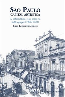 São Paulo Capital Artística. A Cafeicultura e as Artes na Belle Époque. 1906-1922