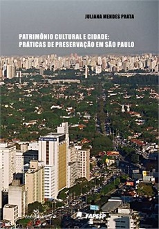 Patrimonio Cultural E Cidade - Praticas De Preservacao Em Sao Paulo