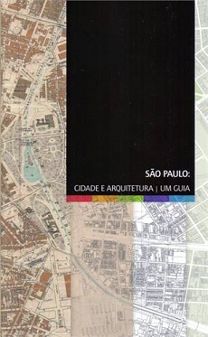 São Paulo: Cidade e Arquitetura - Um Guia